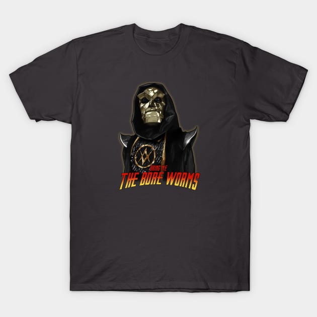 Bring Him The Bore Worms Already T-Shirt by AndysocialIndustries